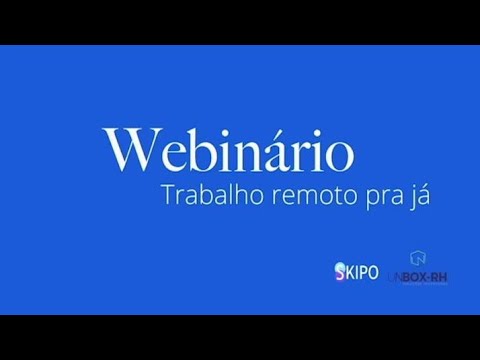 Webinário: Trabalho remoto pra já