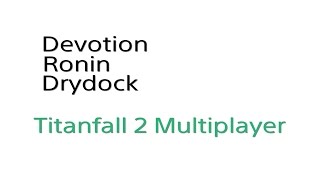 Titanfall 2: Devotion / Ronin / Drydock / Attrition (Multiplayer Gameplay Commentary - 27 Kills)