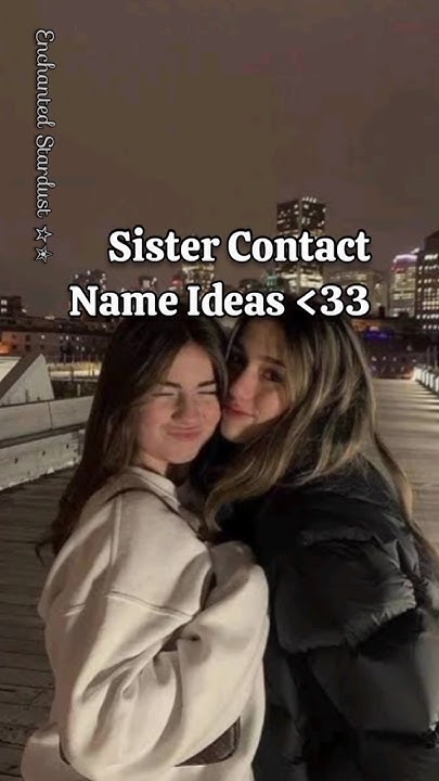 sister-contact-name-ideas-subscribe-for-more-asethetic-fyp