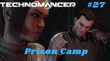 The Technomancer - Part 27: Prison Camp