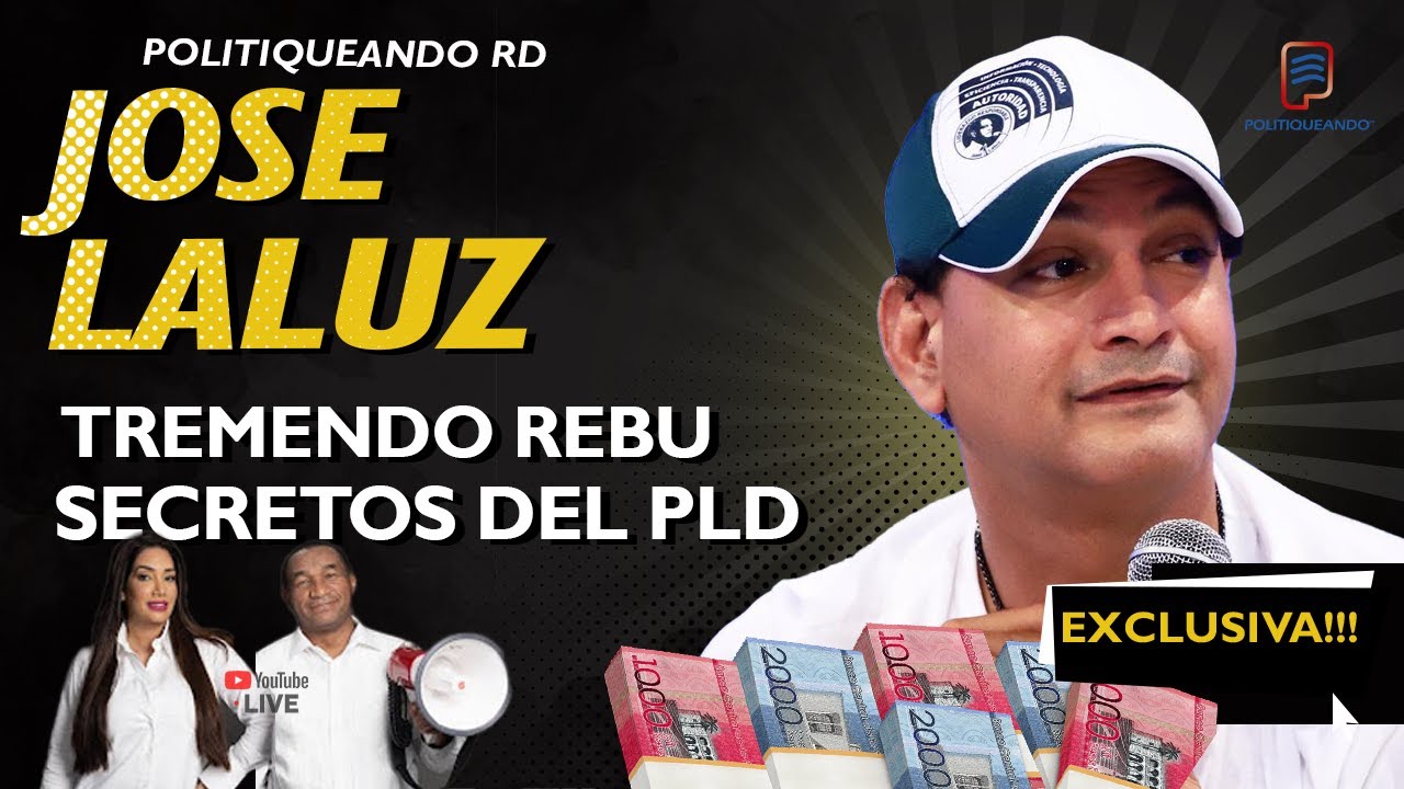 TREMENDO REBU SOBRE LOS SECRETOS DEL PLD JOSE LALUZ