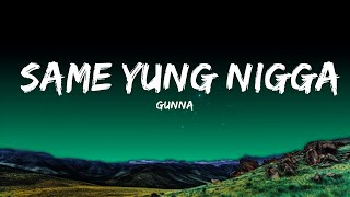 Gunna - Same Yung Nigga (Lyrics / Lyric Video) ft. Playboi Carti  | 25 Min