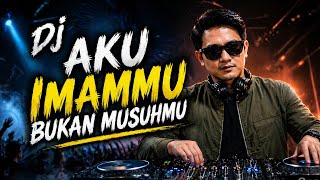 DJ AKU IMAMMU BUKAN MUSUHMU 😭💔 Full Bass Jedag Jedug Viral TikTok 2026 #djviral #tiktokviral
