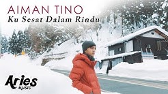 Aiman Tino - Ku Sesat Dalam Rindu (Official Music Video) HD  - Durasi: 3:45. 