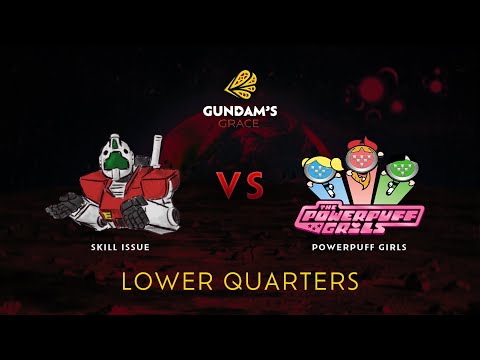 Skill Issue vs Powerpuff Girls | Gundam's Grace Day 1 | Lower Bracket Quarterfinals
