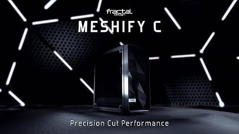 Fractal Design Meshify C Showreel