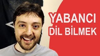 YABANCI DİL BİLMEK BANA NE KAZANDIRDI?