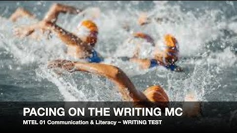 MTEL Communication and Literacy Skills (01) Writing Test ~ "PACING ON THE MC "~ GOHacademy.com