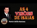 AS 4 VISÕES DE ISAIAS = PASTOR ABILIO SANTANA