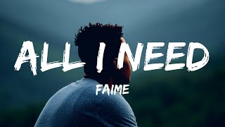 Faime - All I Need (Lyrics)