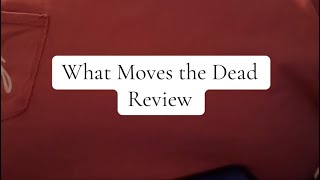 Blabbering about What Moves the Dead