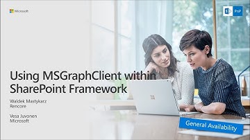 PnP Webcast - Using MSGraphClient within SharePoint Framework