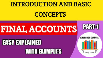 #1 Final Accounts ~ Introduction and Basic Concepts | part 1