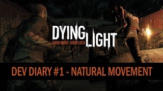 Dying Light - Dev Diary #1 - Natural Movement