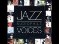 JAZZ AUDIOPHILE VOICES  ( FEMALE )