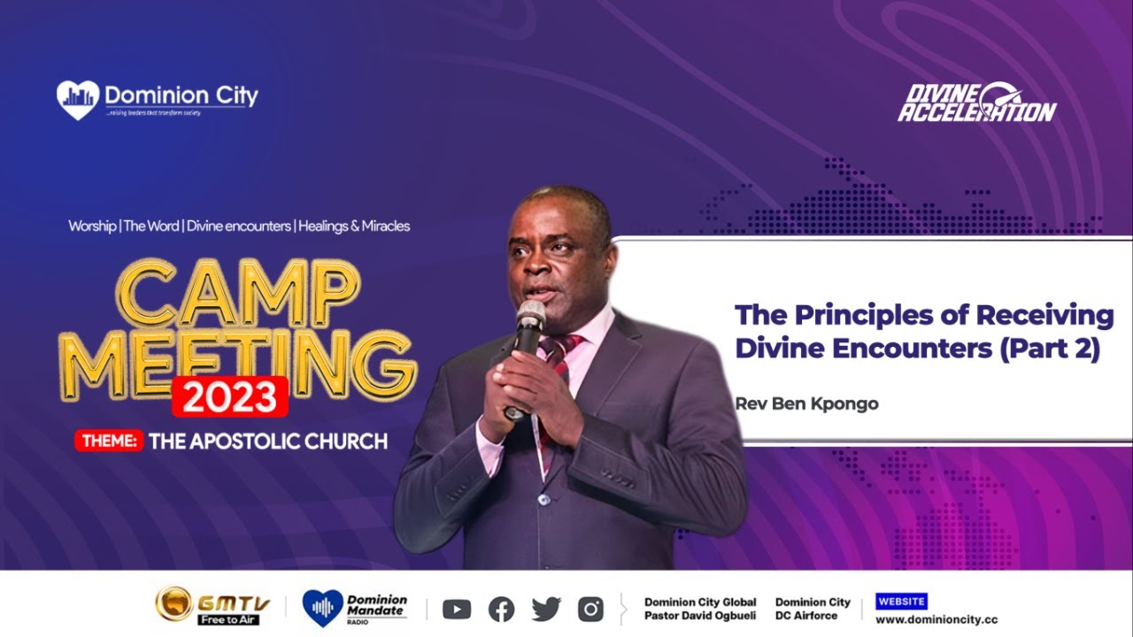 THE PRINCIPLES OF RECEIVING DIVINE ENCOUNTERS, PART 2 || REV BEN KPONGO ...