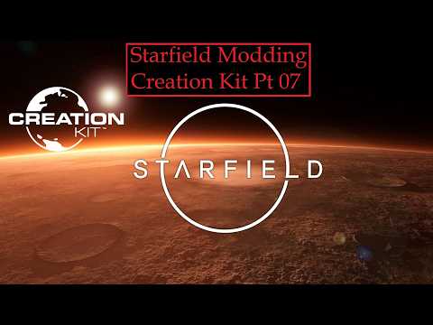 Starfield Modding Tutorial Pt 18 Creation Kit #7