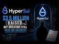 HyperSui: $3.5 Million Raised… But Investors Still Have No Answers