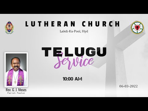 TELUGU SERVICE | 06/03/2022 |  Lutheran Church Lakdikapool Hyd | Rev.G J Moses
