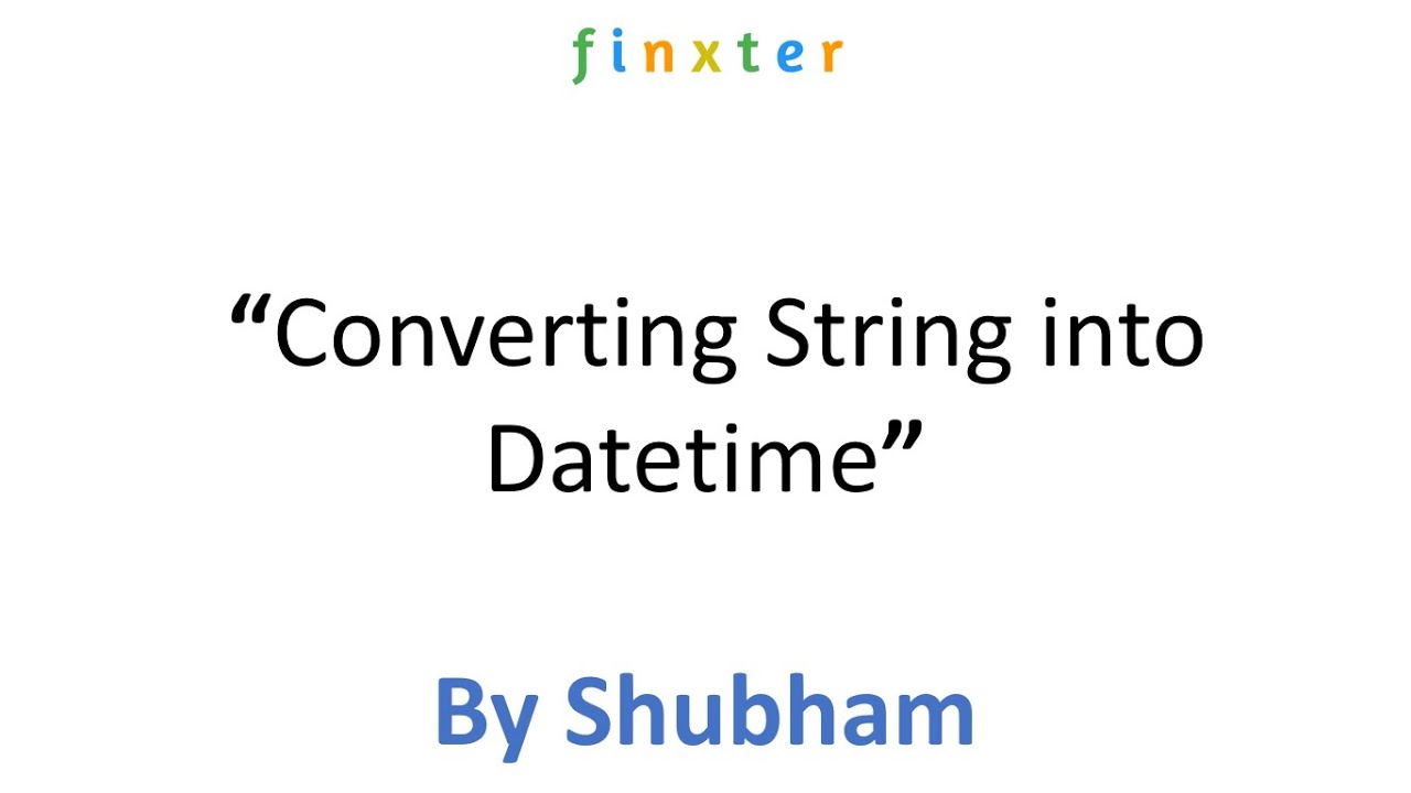 Converting String into Datetime - YouTube Converting String Into Datetime - Youtube