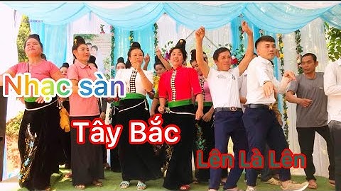 DANCE NHẠC SÀN THÁI SƠN LA TÂY BẮC NHẢY MỪNG ĐÁM CƯỚI TẠI BẢN MẤC LÍU MƯỜNG GIÔN QUỲNH NHAI