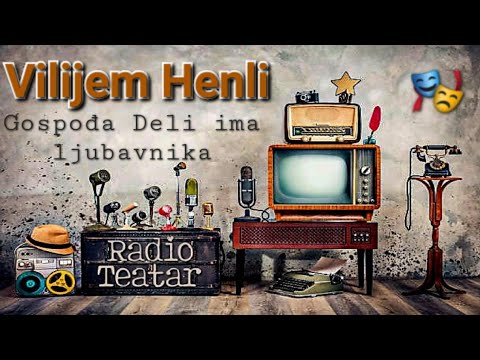 Видео: Vilijem Henli - Gospođa Deli ima ljubavnika (radio drama, радио драма)