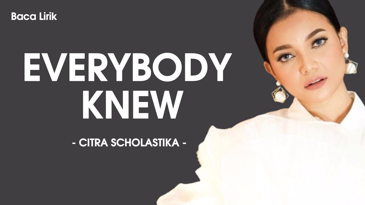 Citra Scholastika - Everybody Knew Lirik/Lyrics Citra Scholastika - Everybody Knew Lirik/Lyrics
