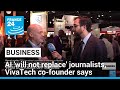 AI &#39;will not replace&#39; journalists, VivaTech co-founder says • FRANCE 24 English