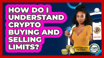 How Do I Understand Crypto Buying And Selling Limits? - Crypto Simplified for Seniors