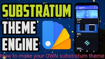 How to build your OWN Substratum Theme!