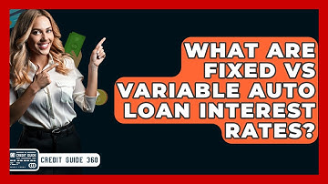 What Are Fixed Vs Variable Auto Loan Interest Rates? - CreditGuide360.com