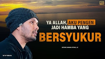 Cara Menjadi Hamba Yang Bersyukur - Ustadz Hanan Attaki #ustadzhannanattaki  #usthananattakiterbaru