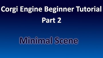 Corgi Engine Beginner Tutorial 02 - Minimal Scene