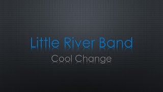 Little River Band Cool Change Lyrics