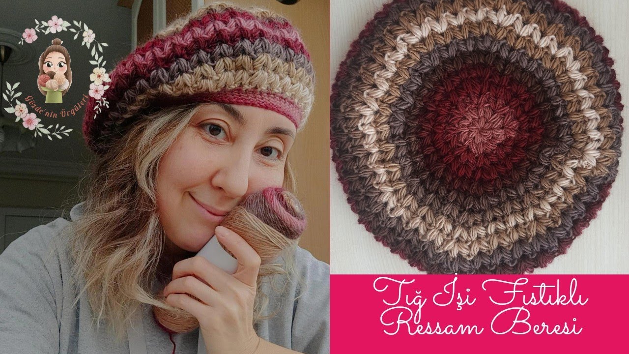 Tığ İşi Fıstıklı Ressam Beresi / Tığ İşi Kolay Bere Nasıl Örülür?