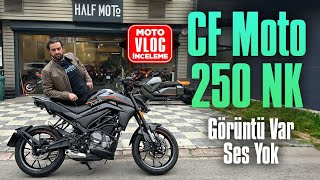 CF Moto 250 NK Motovlog İnceleme | Görüntü Var Ses yok #halfmoto