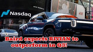 RIVN Stock Alert: Baird Expects Rivian to Outperform in Q3!