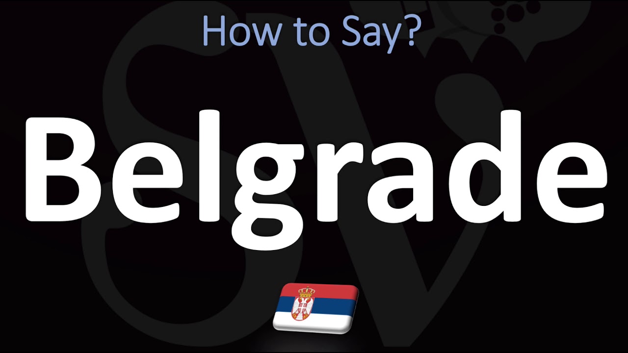 How to Pronounce Belgrade? (CORRECTLY)