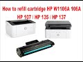 HP W1106A 106A HP Laser 107a 135a 137fnw - How to refill toner cartridge