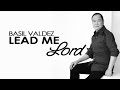 Basil Valdez — Lead Me Lord [Official Lyric Video]