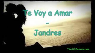 Vignette de la vidéo "Te Voy Amar - Jandres"