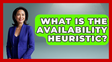 What Is The Availability Heuristic? - Anthropology Insights