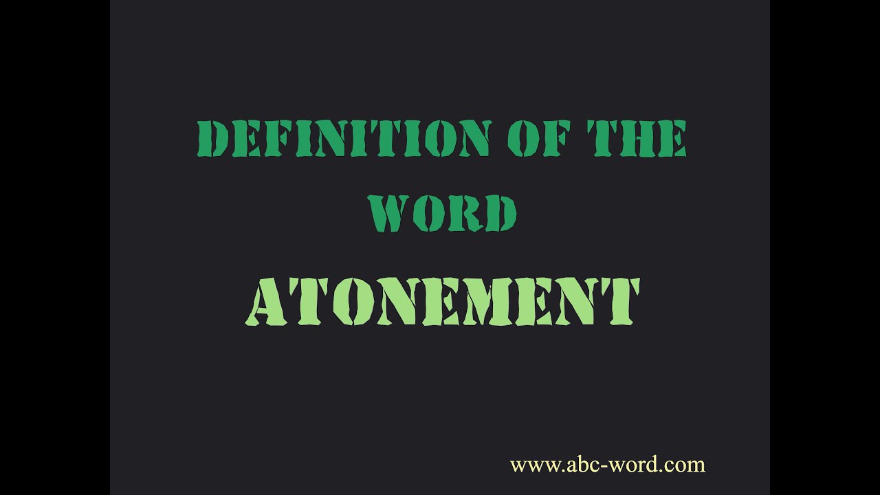Definition Of The Word Atonement Youtube