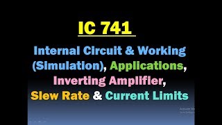 IC 741 Internal Circuit & Working, Applications (Inverting Amplifier, Slew Rate & Current Limits)