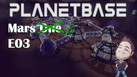 Planetbase - Mars Two - E03