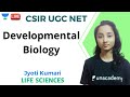 Developmental Biology | Life Sciences | Unacademy Live - CSIR UGC NET | Jyoti Kumari