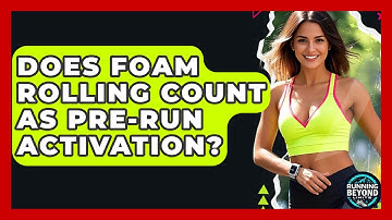 Does Foam Rolling Count As Pre-run Activation? - Running Beyond Limits