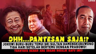 PANTESAN JOKOWI BURU² TEMUI SRI SULTAN STLH KETEMU PRABOWO❗TRNYTA BENAR ADA UDANG DIBALIK BATU INI😱❓