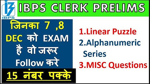 IBPS CLERK Prelims - Linear Puzzle , Alphanumeric , MISC Ques (जिनका Paper 7 / 8 DEC को है TRY NOW)