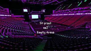 50 proof by eaJ but you're in an empty arena [CONCERT AUDIO] [USE HEADPHONES] 🎧